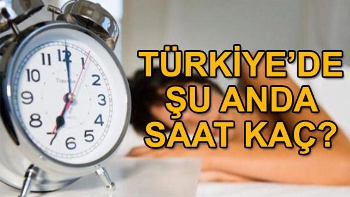 Şu anda saat kaç, saatler ileri mi alındı?