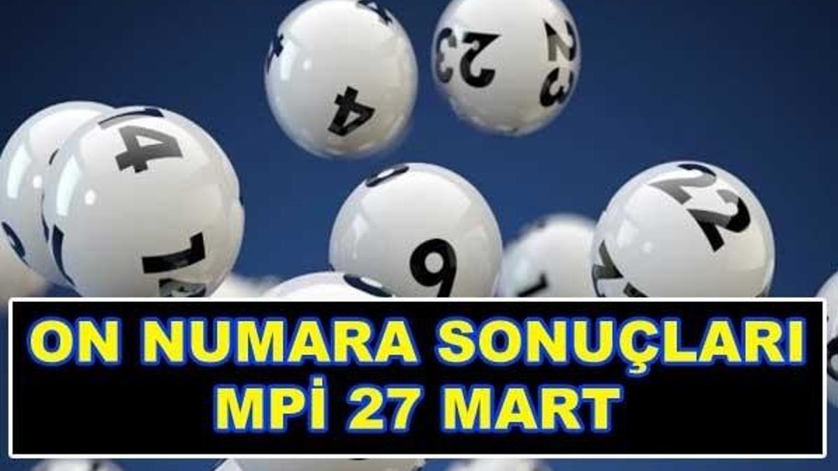 On Numara çekiliş sonuçları açıklandı! - İşte MPİ 27 Mart 2017