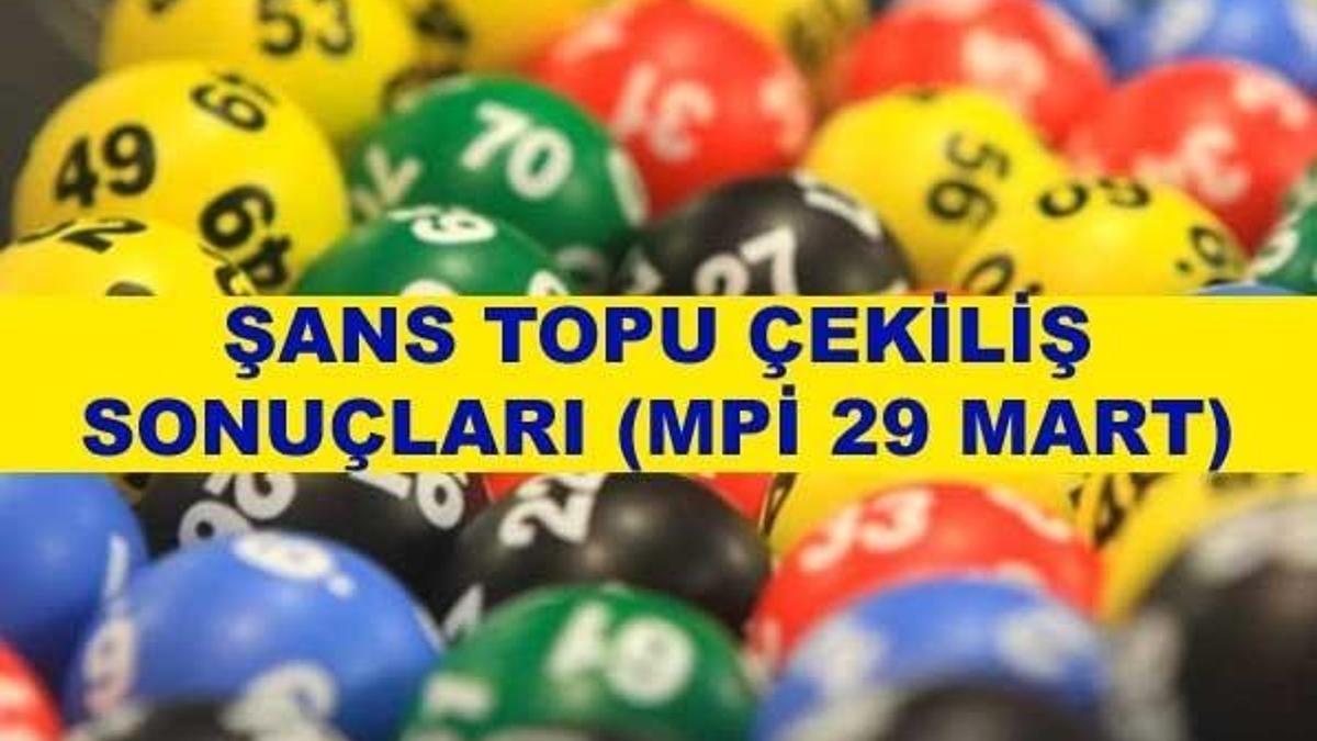 Şans Topu çekilişi sonuçları açıklandı! - İşte MPİ 29 Mart 2017