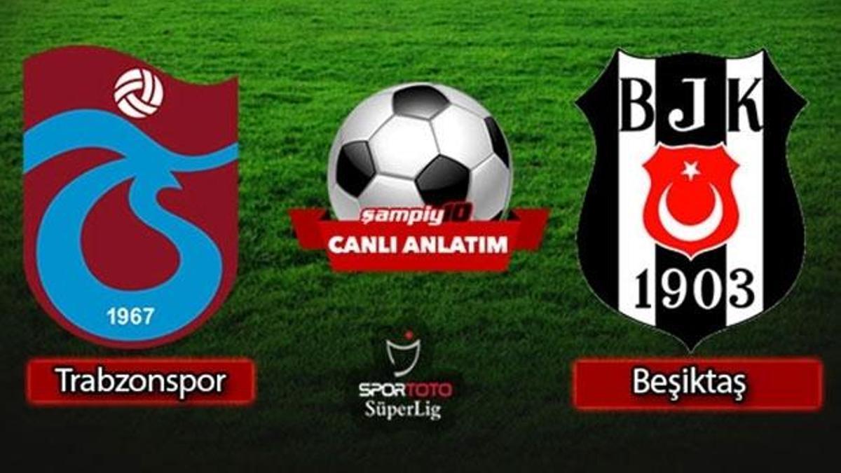 Trabzonspor - Beşiktaş