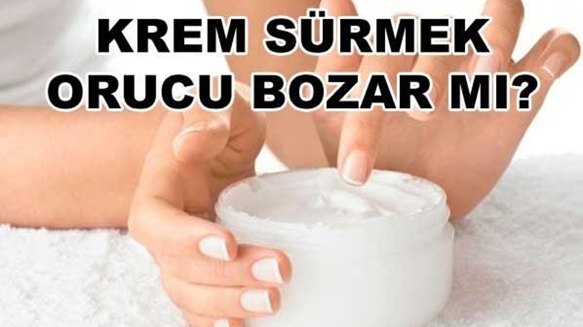 Krem sürmek orucu bozar mı?