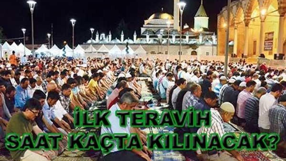 İlk Teravih namazı saat kaçta kılınacak? İl ilk teravih namazı saatleri