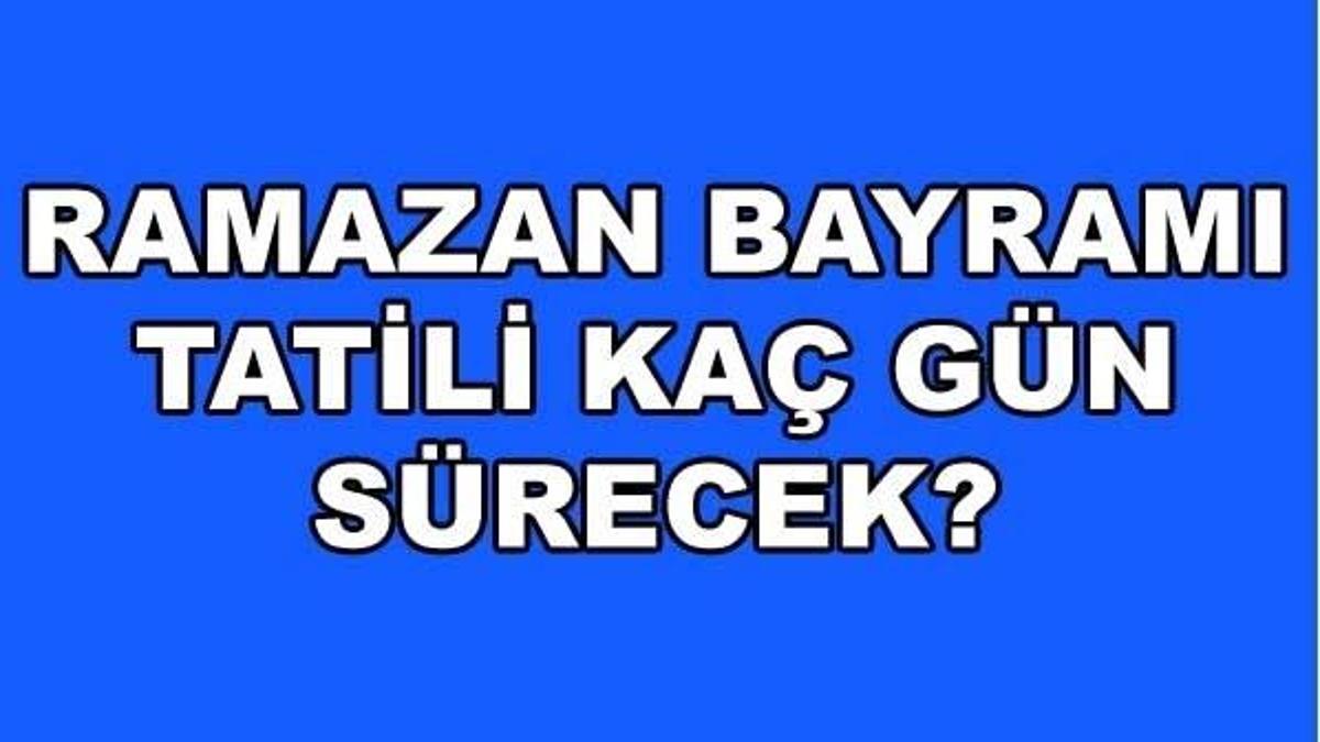 Ramazan ayı başladı! Bayram tatili kaç gün olacak?