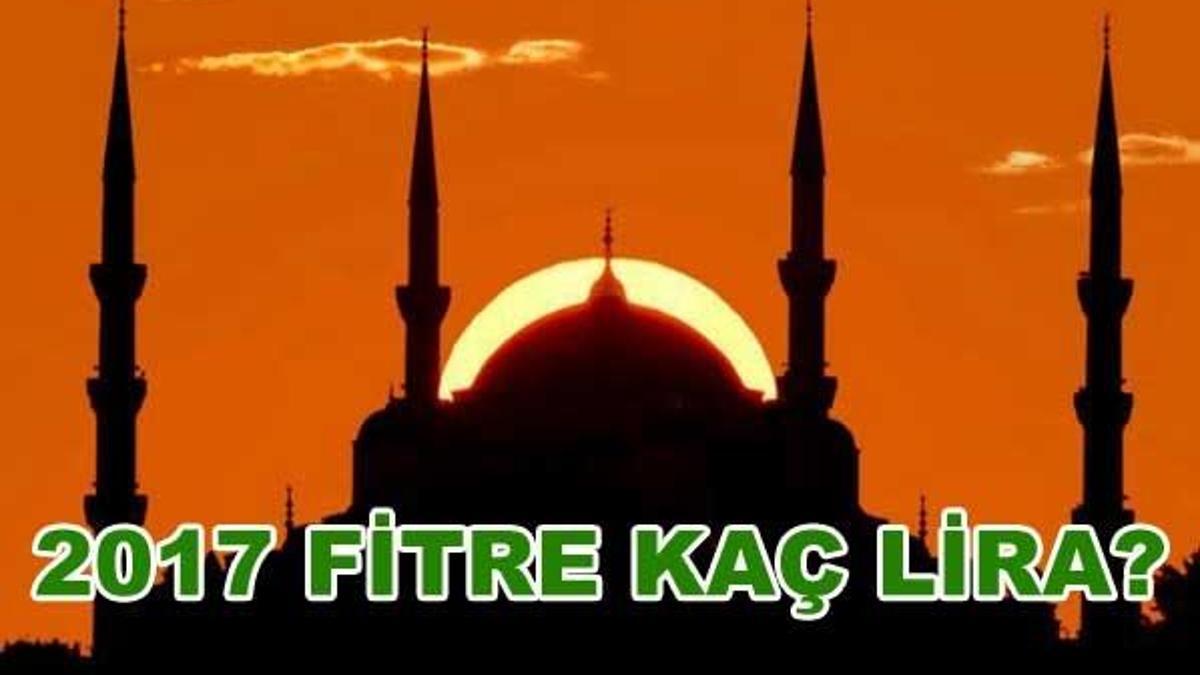 2017 Fitre kaç lira olarak belirlendi?