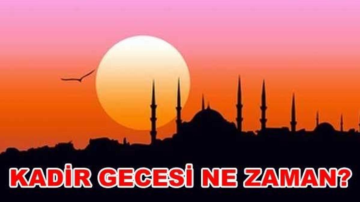 2017 Kadir Gecesi hangi güne denk geliyor? Kadir gecesi ne zaman idrak edilecek