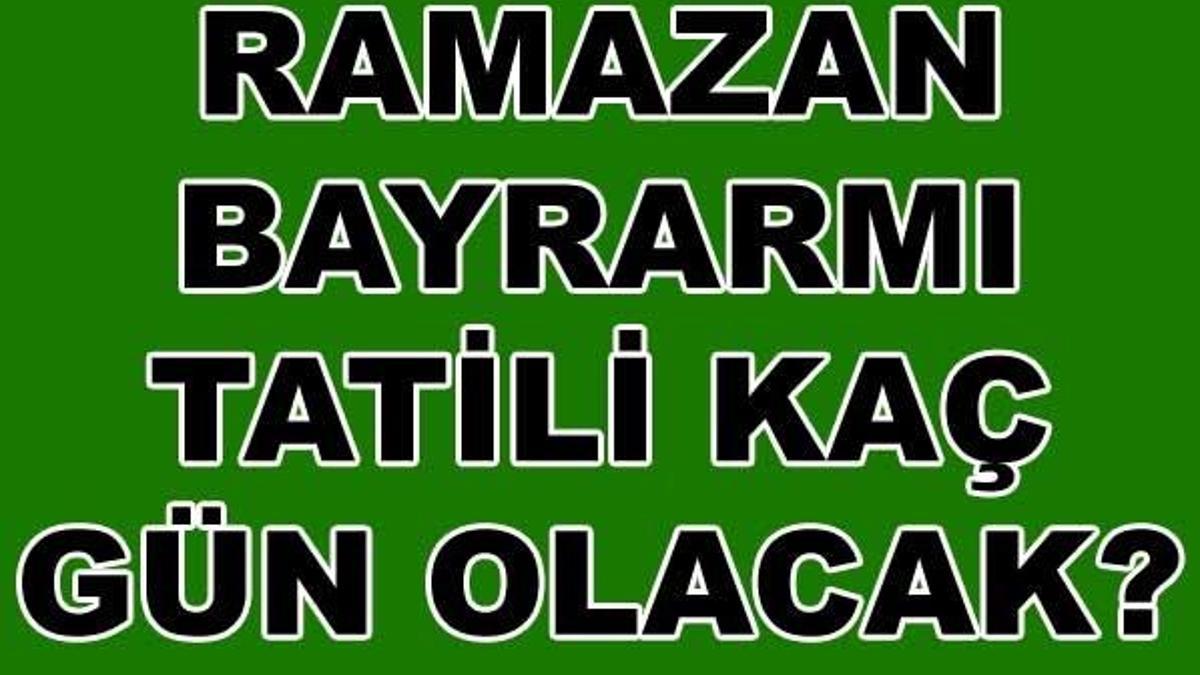 Ramazan Bayramı tatili kaç gün olacak? Bayram ne zaman başlıyor?
