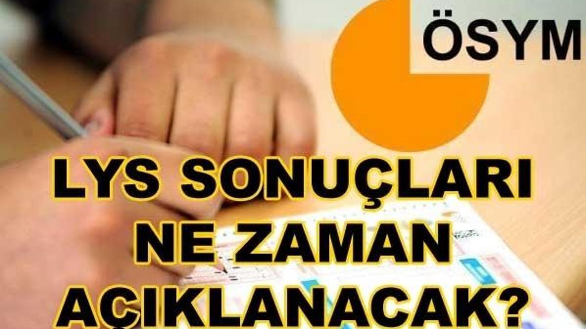 LYS sınav sonuçları ne zaman açıklanacak? ÖSYM tarih verdi...