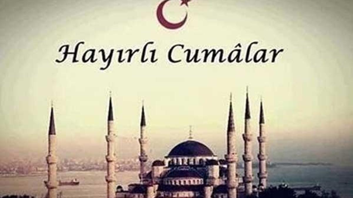 Cuma namazı vakitleri - En anlamlı Cuma mesajları