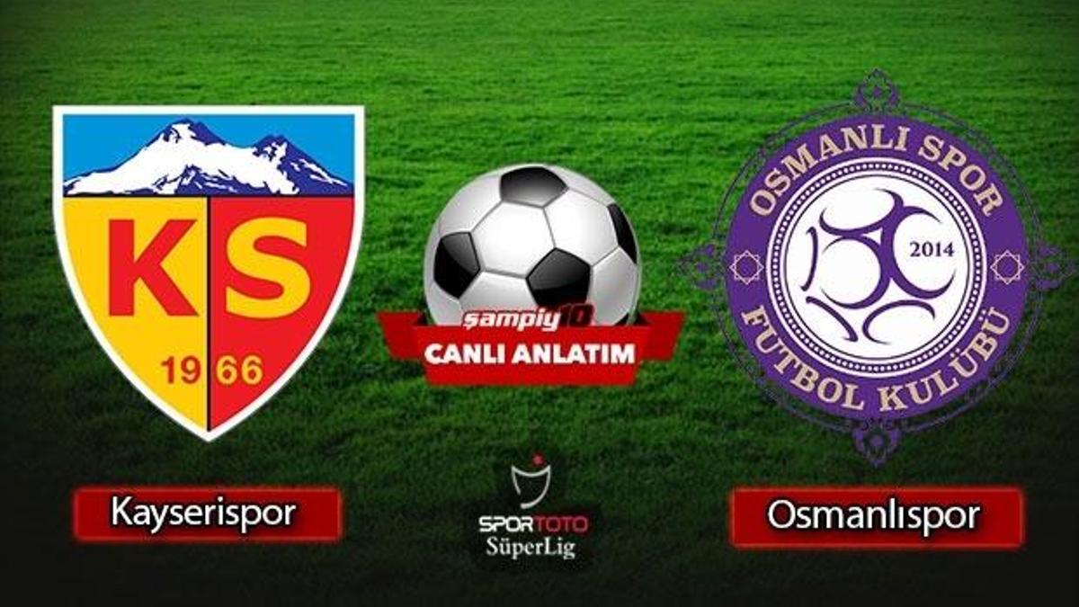 CANLI! Kayserispor - Osmanlıspor