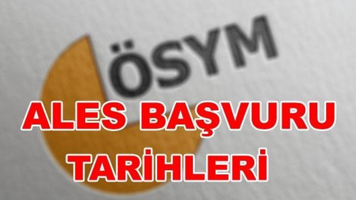ALES başvurusu nasıl yapılır? ALES başvuru tarihleri