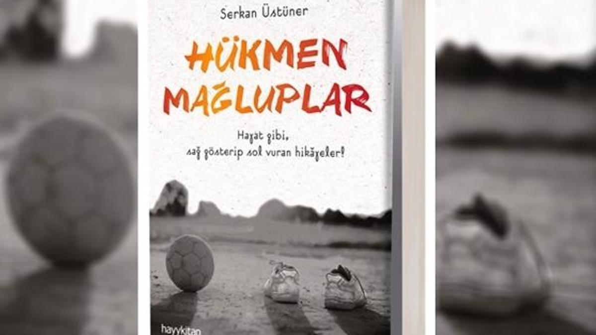 Serkan Üstüner'den 'Hükmen Mağluplar'
