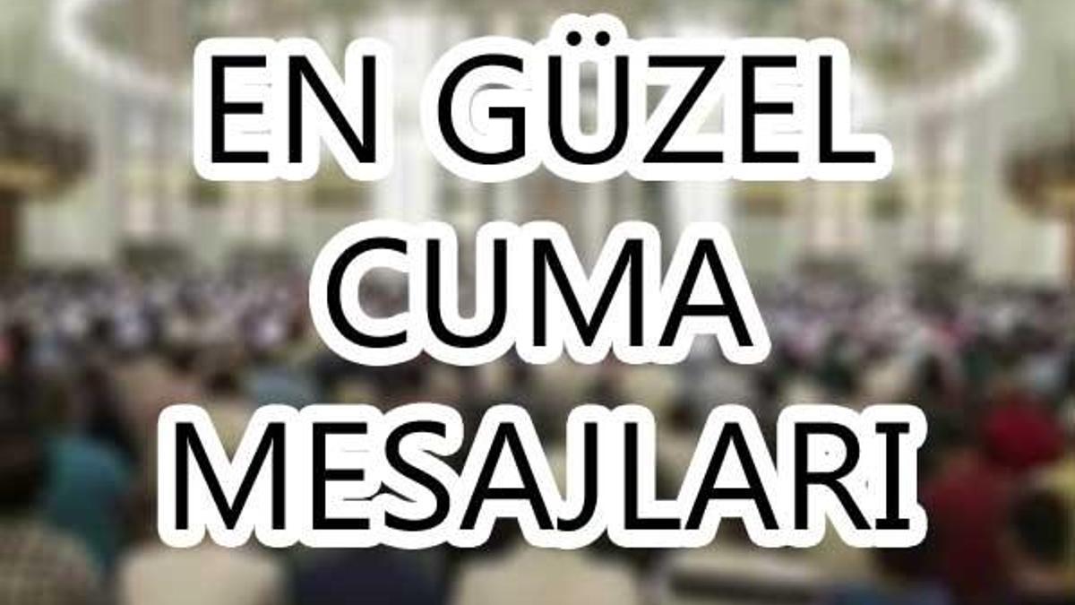 En güzel Cuma mesajları... İl il Cuma namazı vakitleri