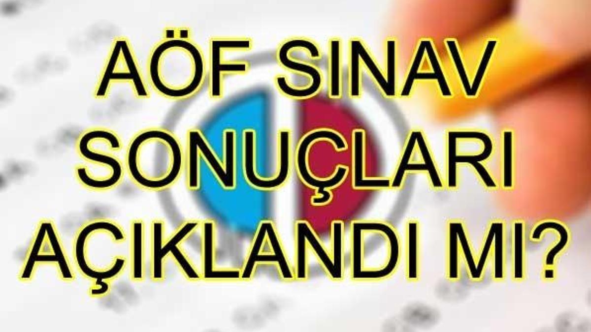 AÖF sınav sonuçları açıklandı mı? AÖF soru ve cevapları yayınlandı mı?