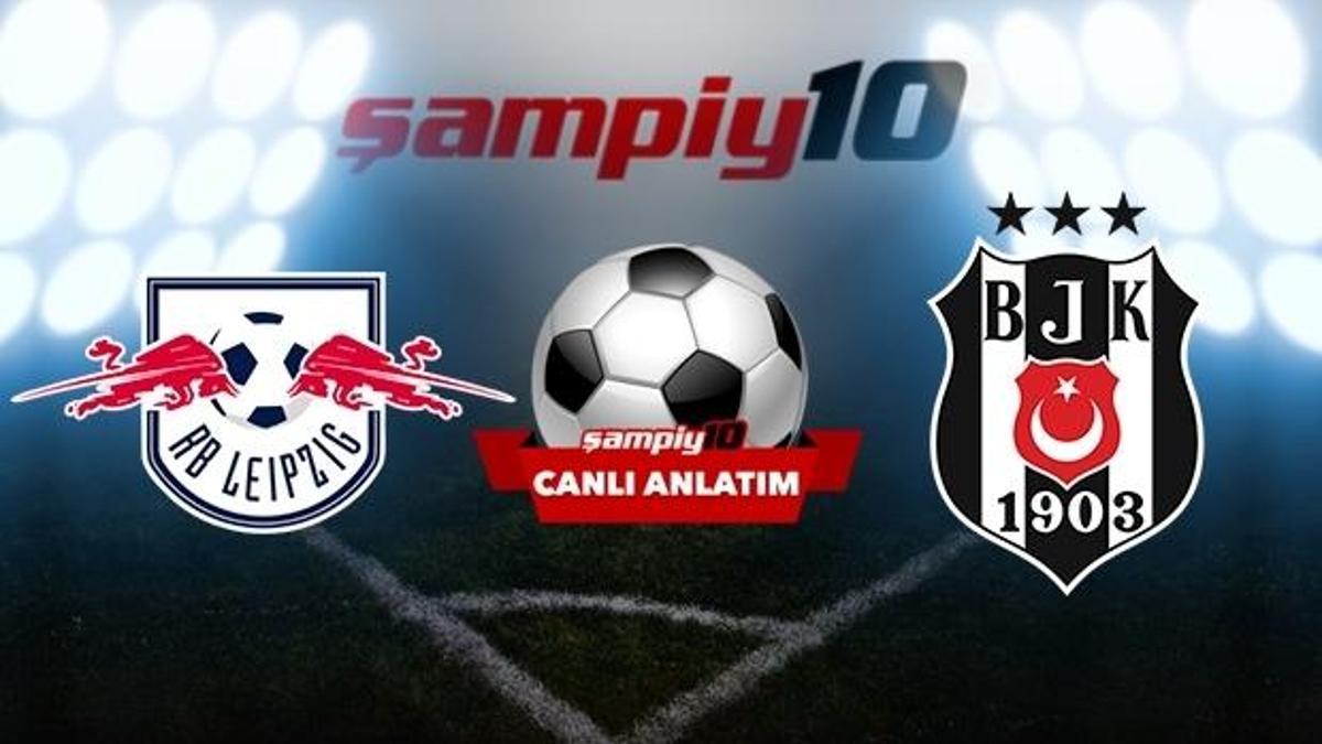 CANLI! Leipzig - Beşiktaş