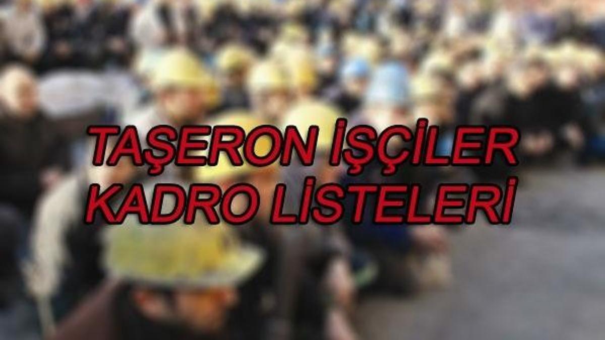 Taşeron işçiler kadro listeleri açıklanıyor!