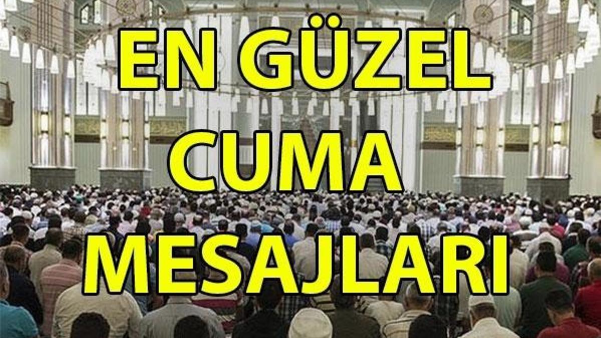 Cuma mesajları - En güzel Cuma mesajlarını sevdiklerinizle paylaşın