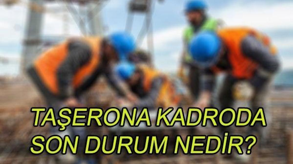 Taşeron işçiler kadro sınavı ne zaman? İşte taşerona kadroda son durum...