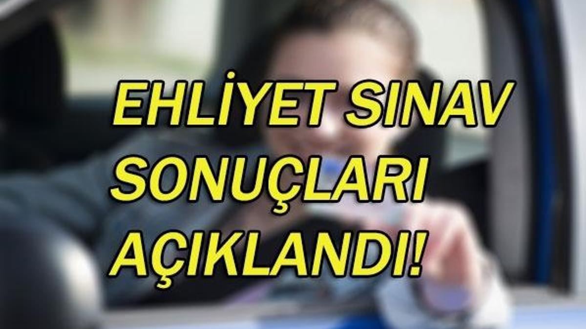 Ehliyet sınav sonuçları belli oldu! (10 Şubat ehliyet sonuçları)