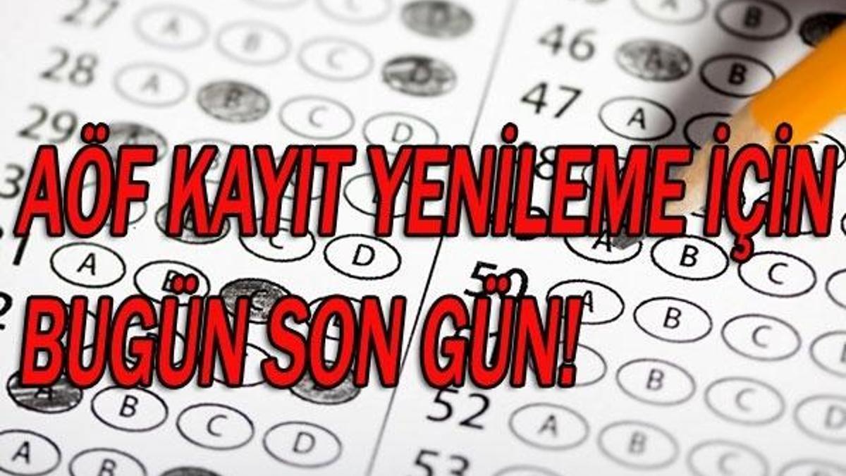 AÖF kayıt yenileme işlemleri bugün sona eriyor!