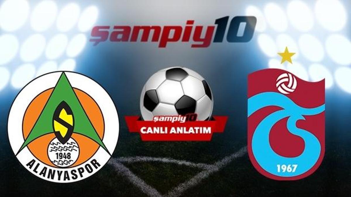CANLI! Alanyaspor - Trabzonspor