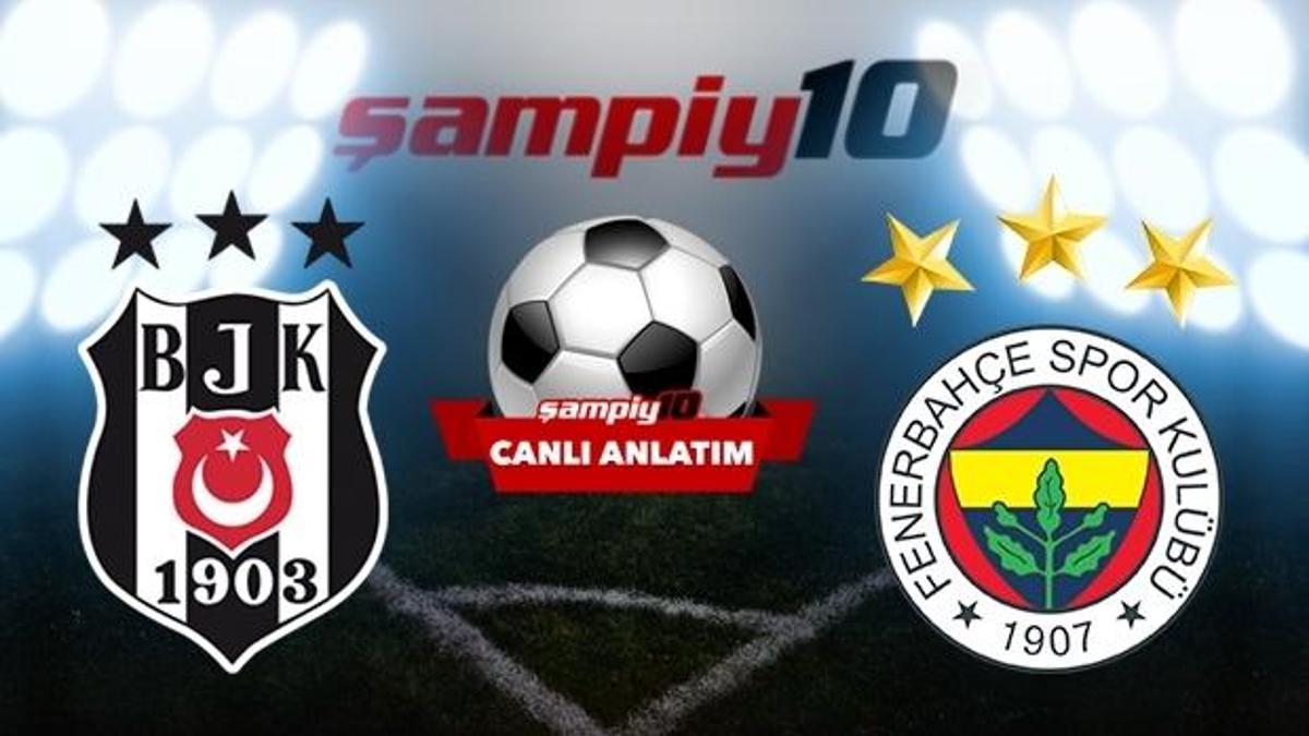 CANLI! Beşiktaş - Fenerbahçe