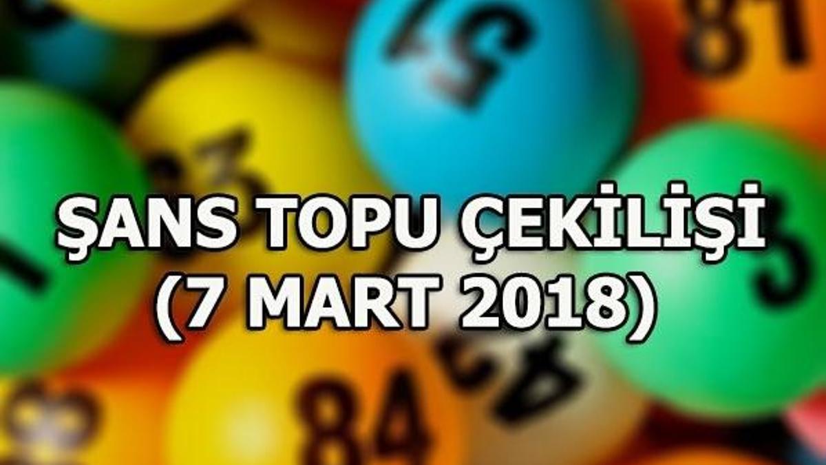 Şans Topu çekilişi yapıldı! İşte Şans Topu'nda kazandıran numaralar (7 Mart 2018)
