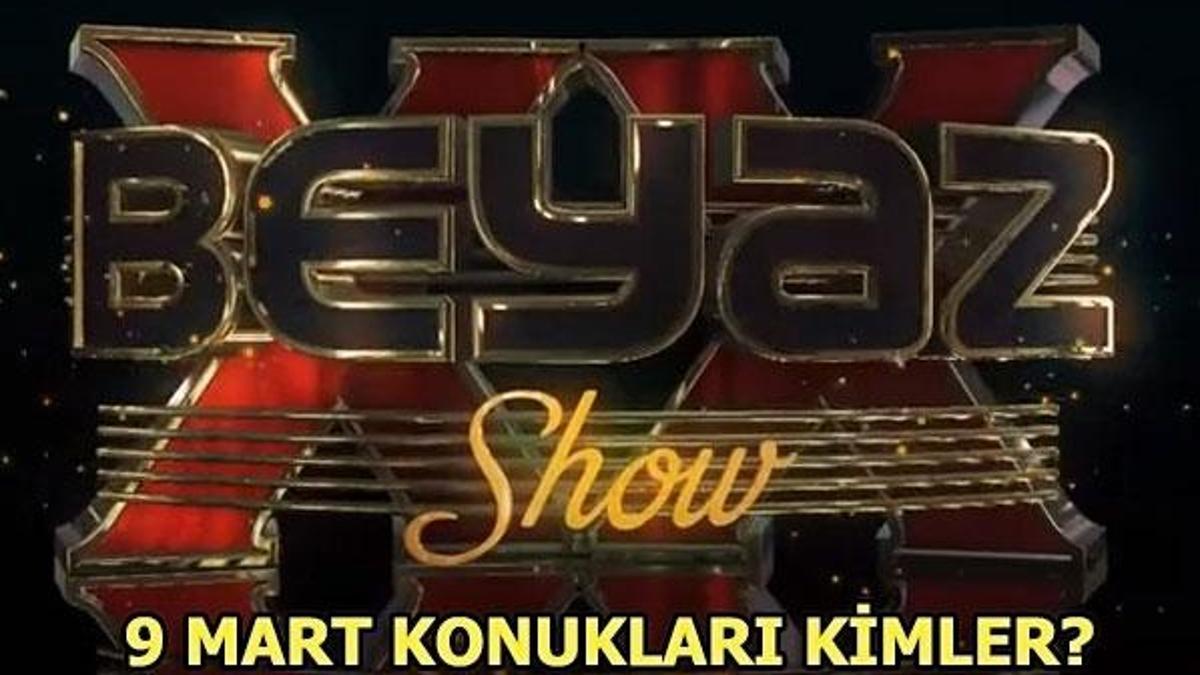 Beyaz Show'un bu akşamki konukları kimler olacak? (9 Mart Cuma)