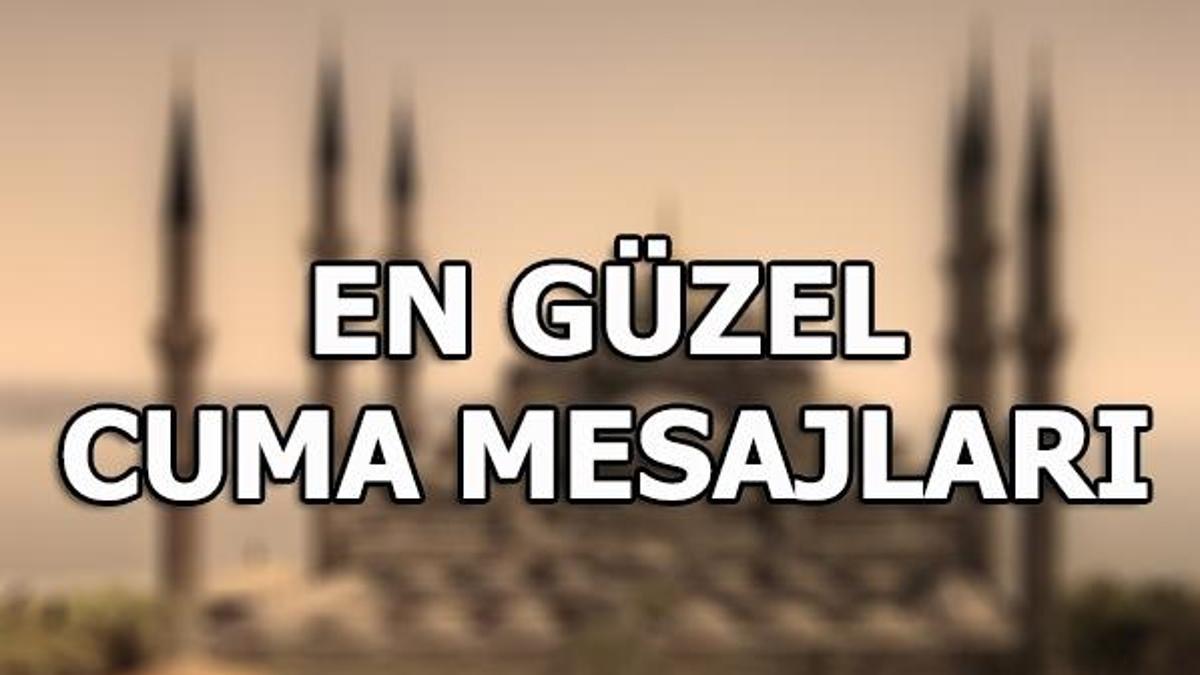 En güzel ve anlamlı Cuma mesajları! (Cuma namazı saatleri 16 Mart 2018)