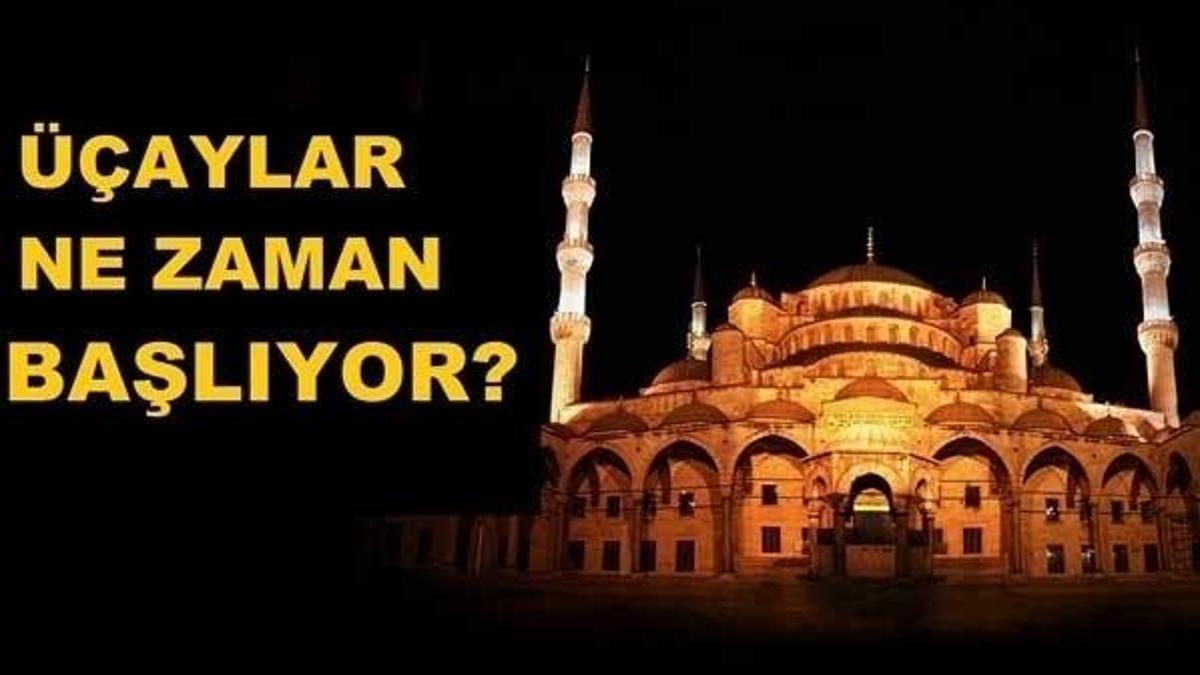 Üç Aylar ne zaman başlayor? (2018) En anlamlı Üç Aylar mesajları...