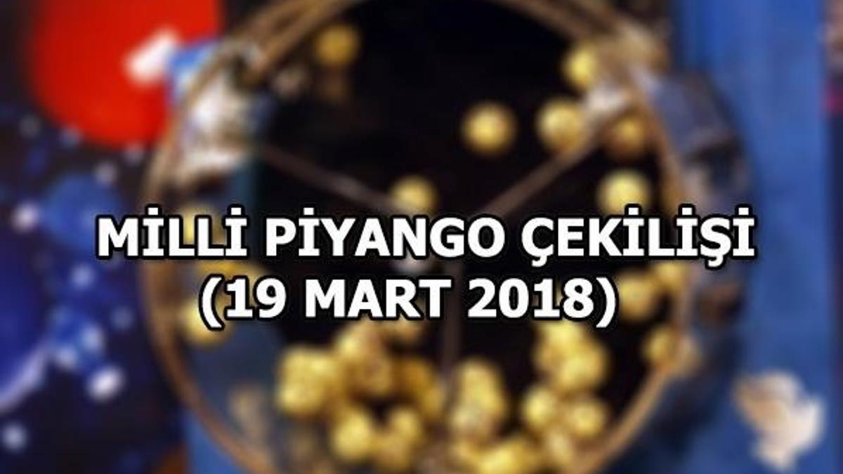 Milli Piyango çekilişi sonuçları belli oldu! (19 Mart 2018)