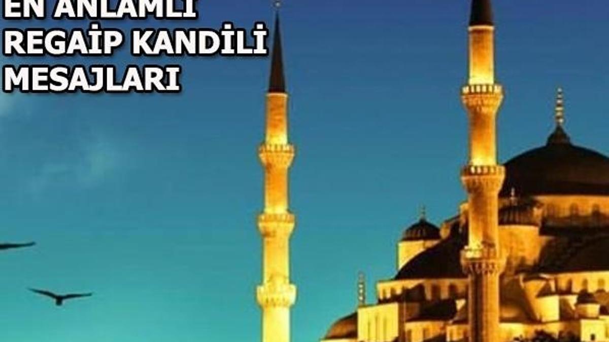 En güzel ve en anlamlı Regaip Kandili mesajları...