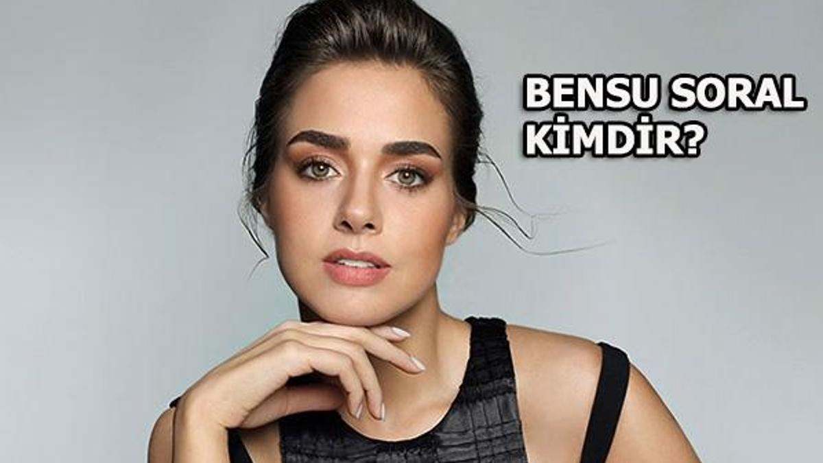 Bensu Soral kimdir?