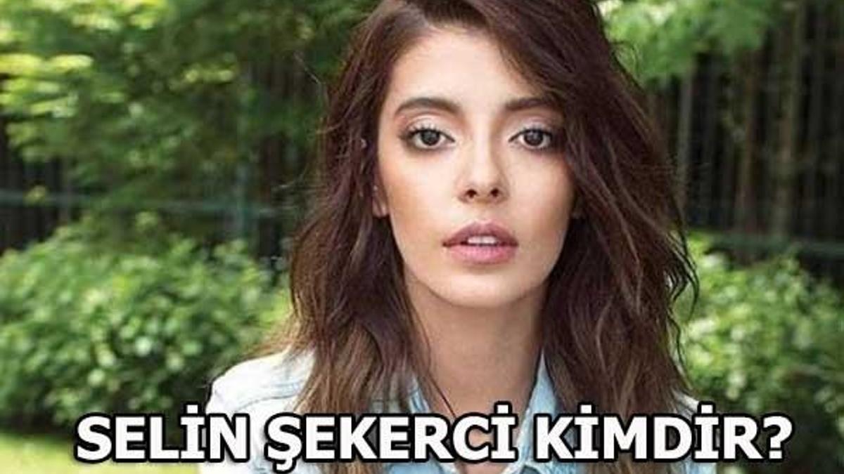 Selin Şekerci kimdir?