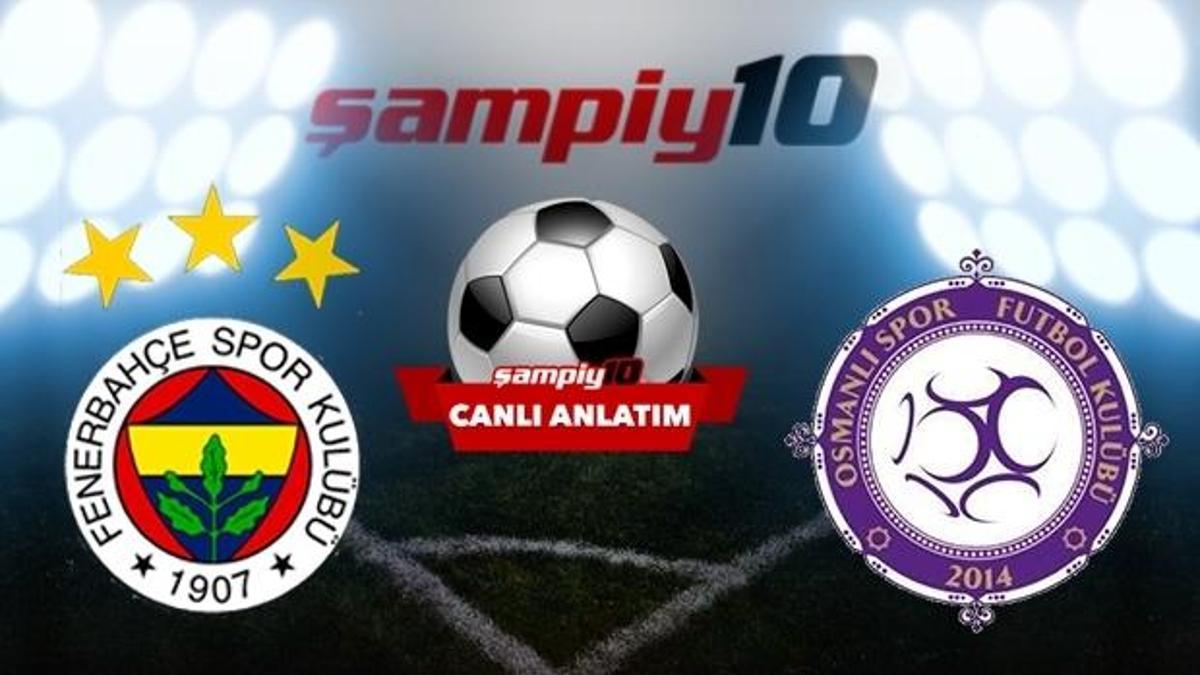 CANLI! Fenerbahçe - Osmanlıspor
