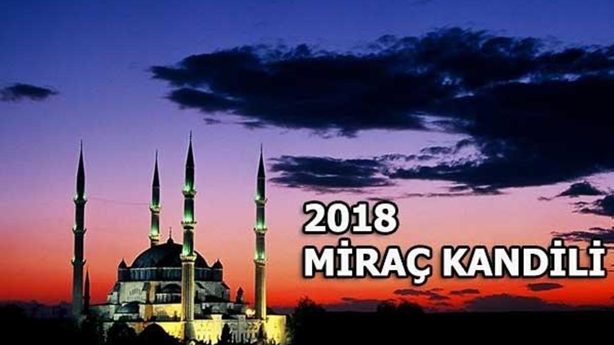 Miraç Kandili ne zaman? 2018 Miraç Kandili'nde hangi ibadetler yapılmalı?