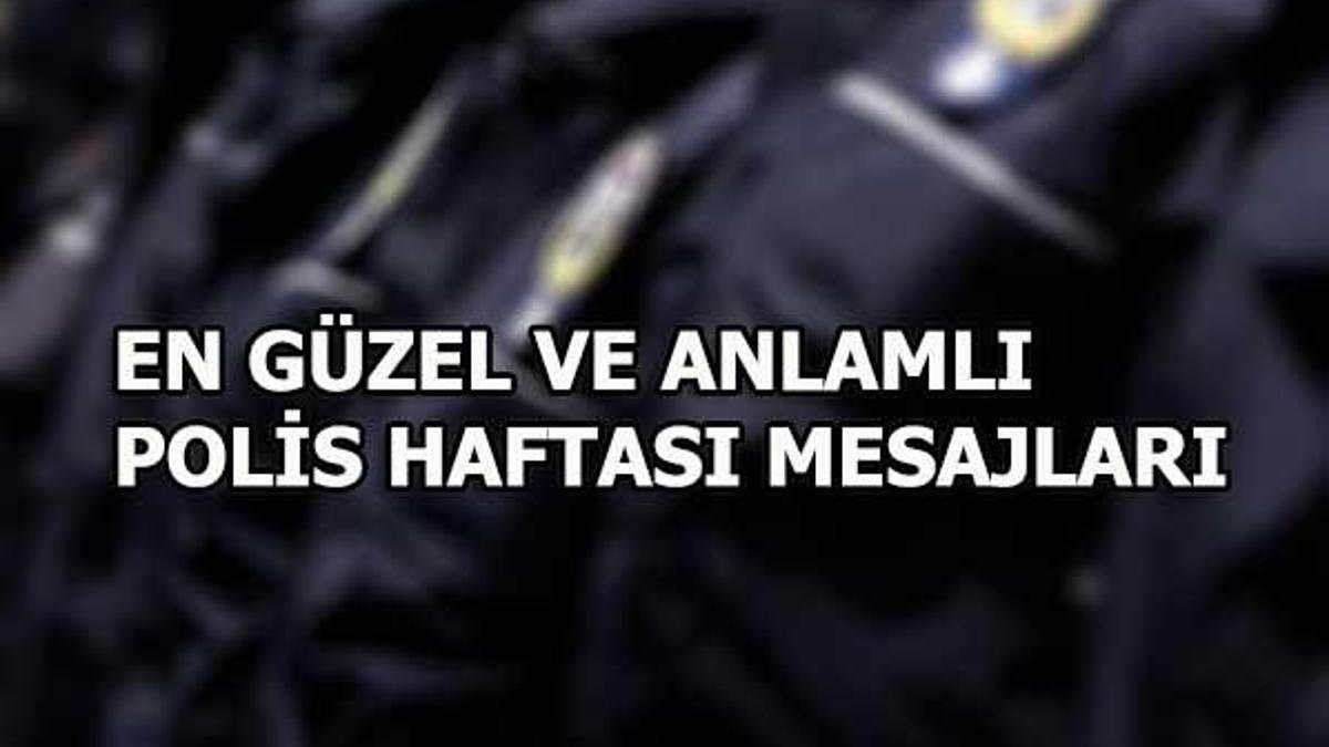 En güzel polis haftası mesajları! Polis haftası nedir, neden kutlanır?
