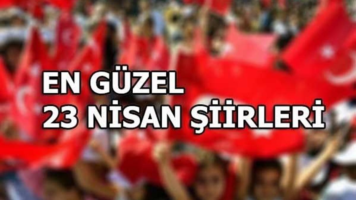 23 Nisan resmi tatil mi? En güzel 23 Nisan şiirleri...
