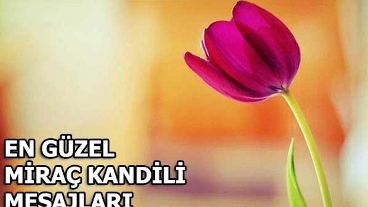 En güzel Miraç Kandili mesajları! 2018 Miraç Kandili ne zaman?