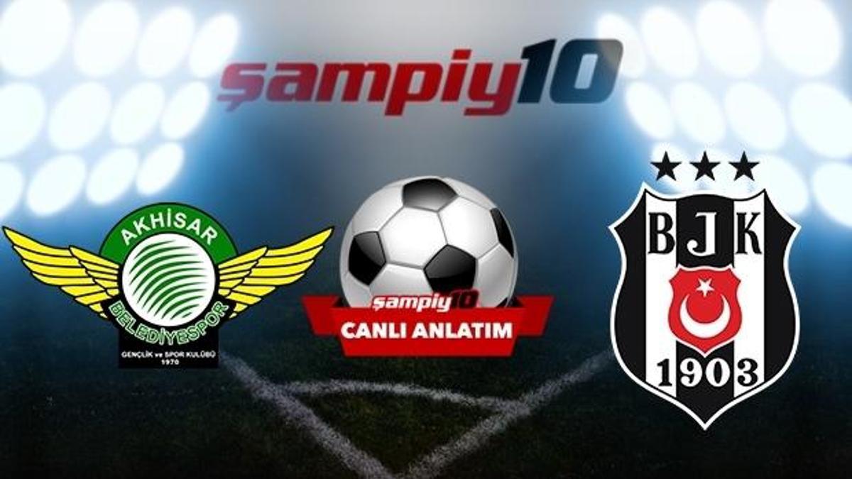 CANLI! Akhisarspor - Beşiktaş