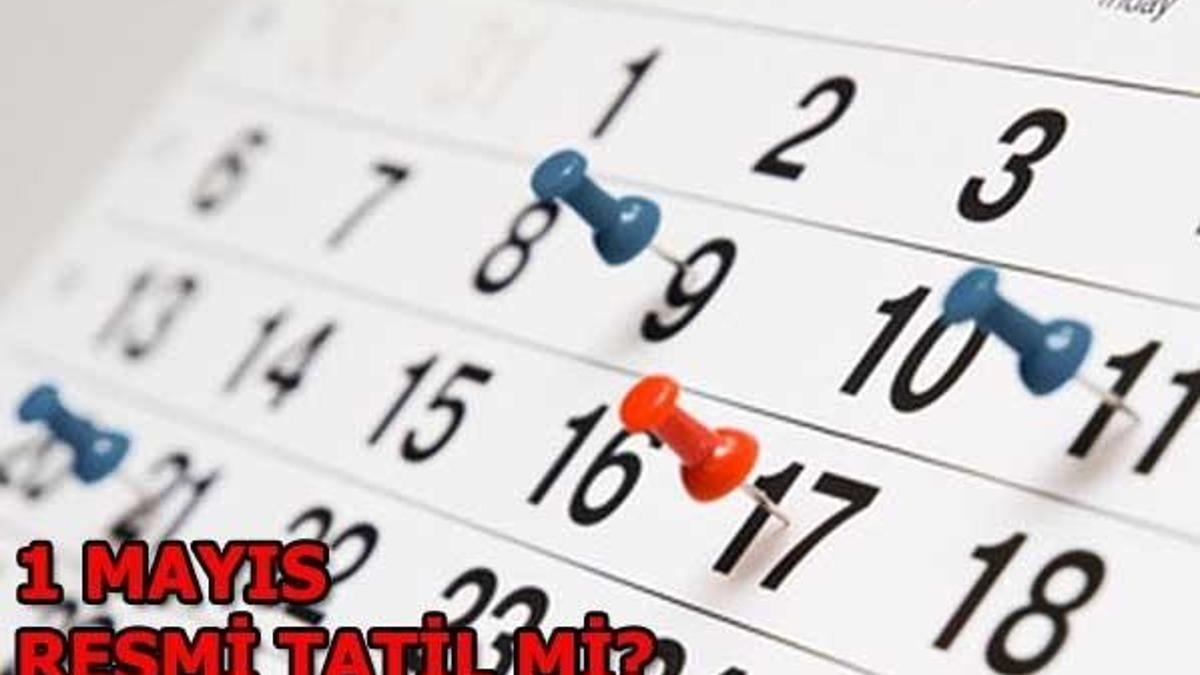 1 Mayıs nedir? 1 Mayıs resmi tatil mi? (2018)