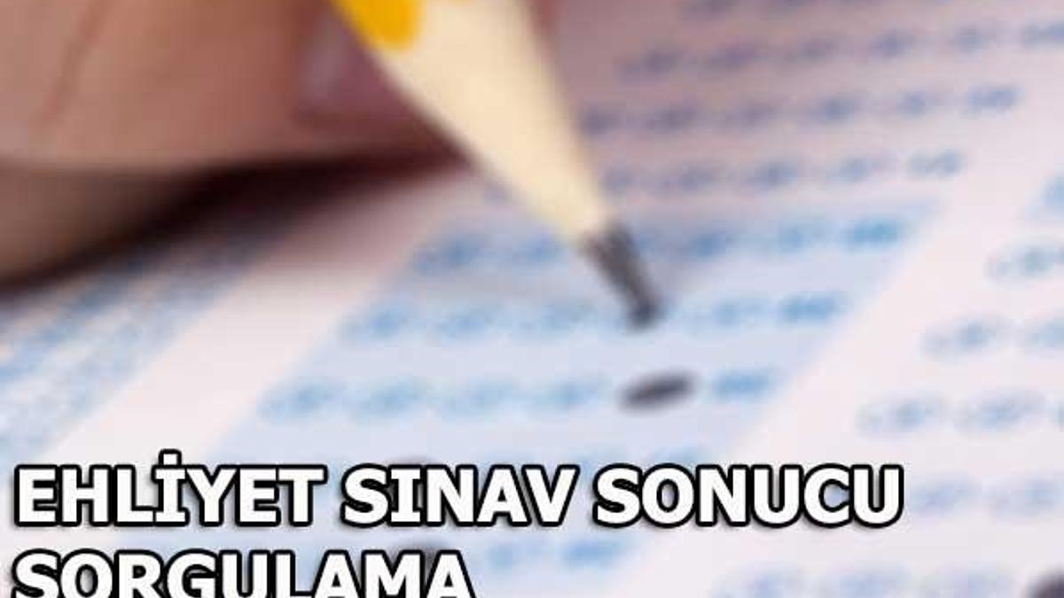 Ehliyet sınav sonuçları açıklandı! (21 Nisan ehliyet sınav sonucu sorgulama)