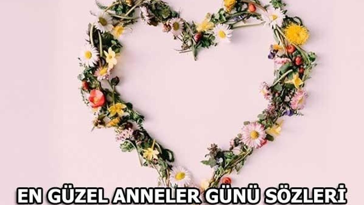 Anneler Günü ne zaman? En güzel 2018 Anneler Günü sözleri...