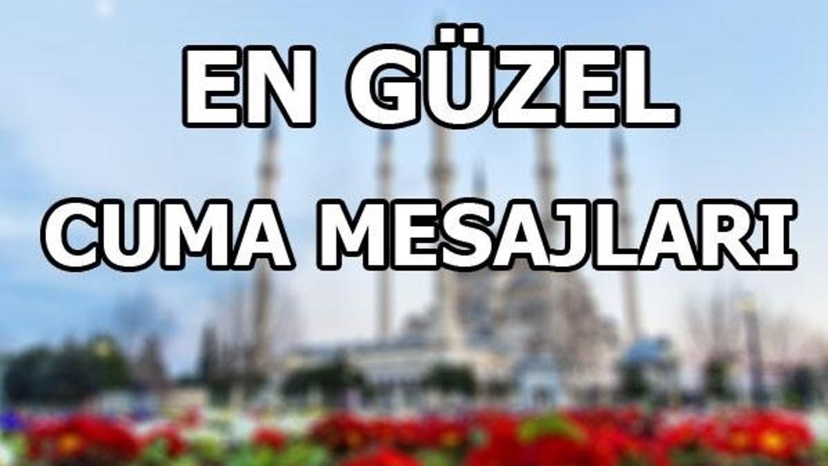 En güzel ve anlamlı Cuma mesajları! 18 Mayıs Cuma namazı saatleri...
