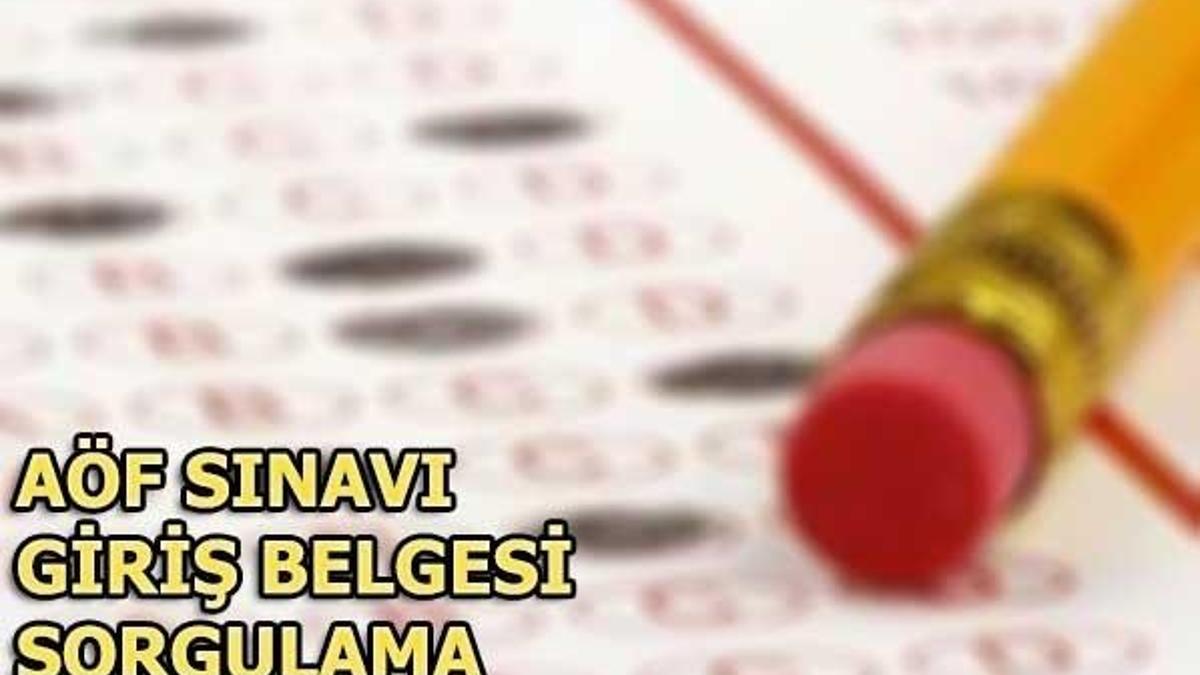 AÖF sınav tarihleri nedir? 2018 AÖF sınav giriş belgesi sorgulama