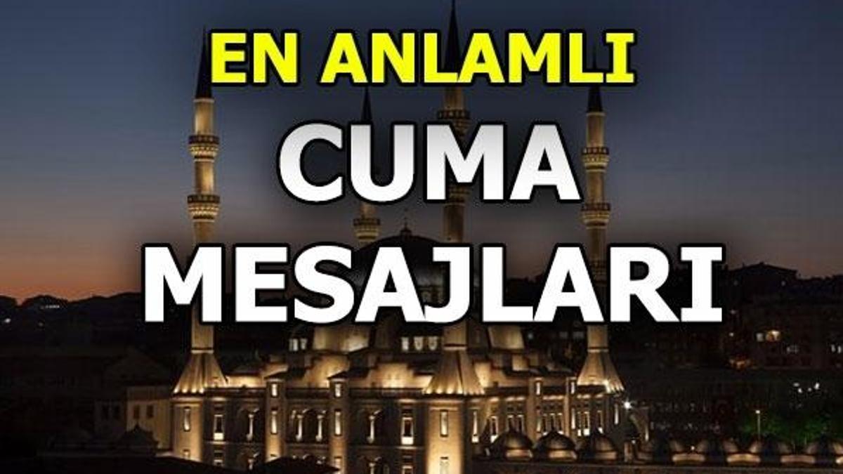 Cuma mesajları! En anlamlı Cuma mesajları...