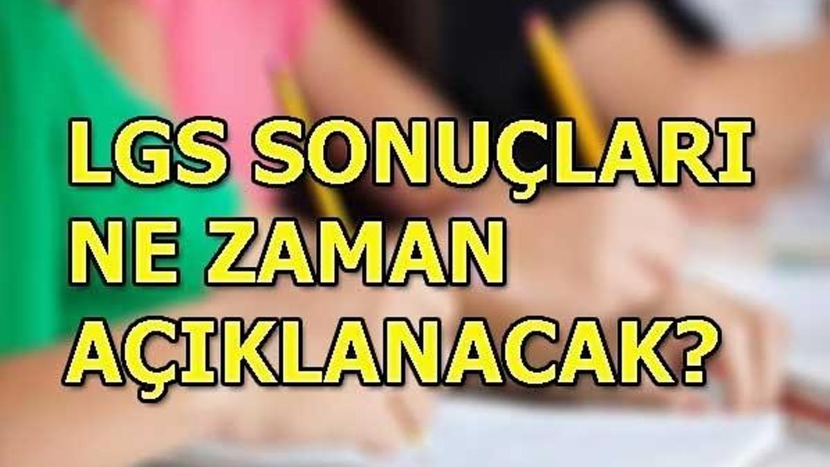 LGS sonuçları ne zaman belli olacak? Önemli açıklama geldi...