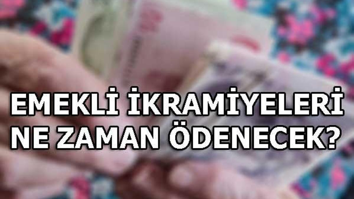 Emekli ikramiyeleri ne zaman ödenecek? (Emekli bayram ikramiyesi 2018)