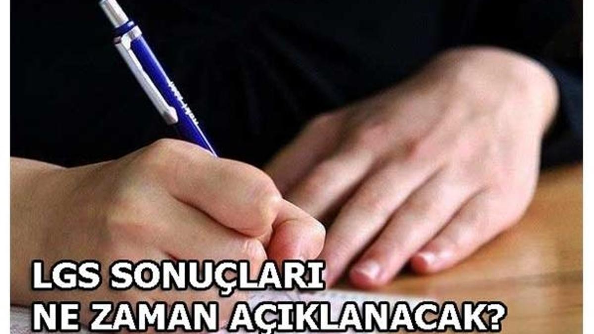 LGS sonuçları ne zaman açıklanacak?