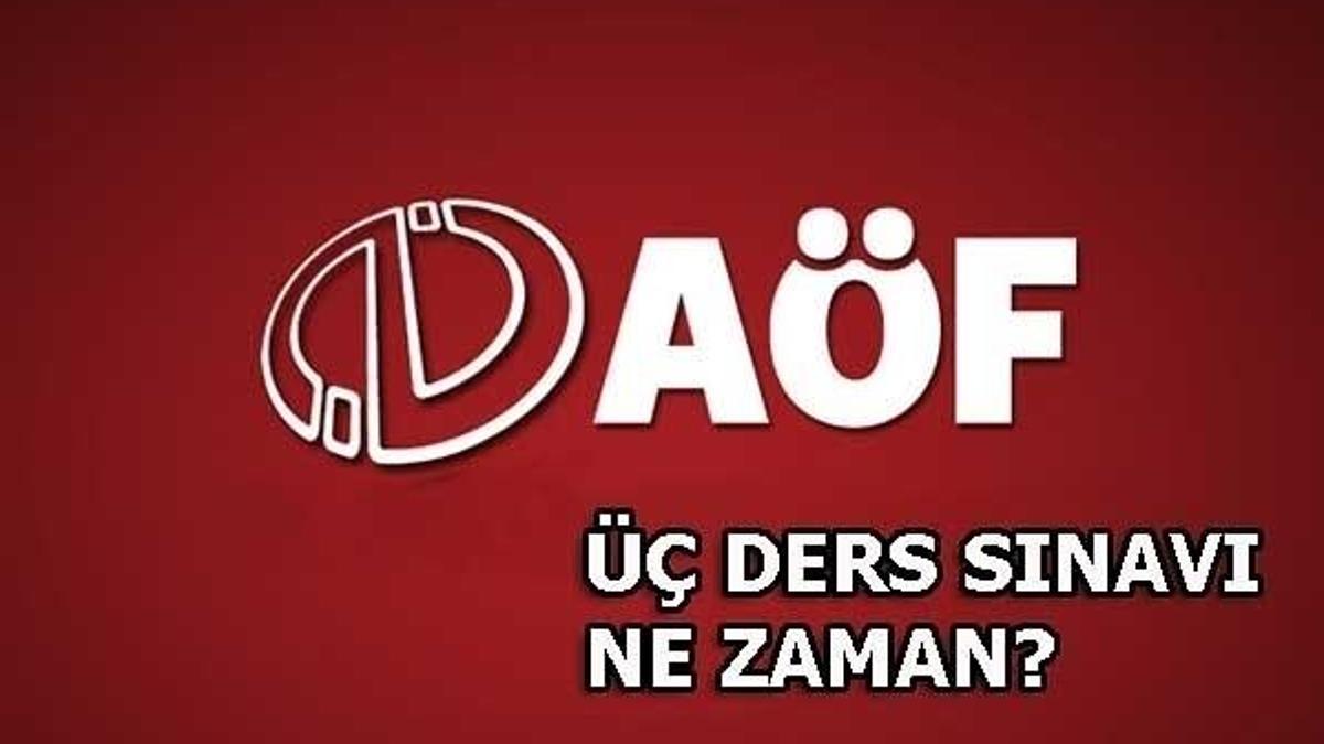 AÖF üç ders sınavı hangi tarihte yapılacak?