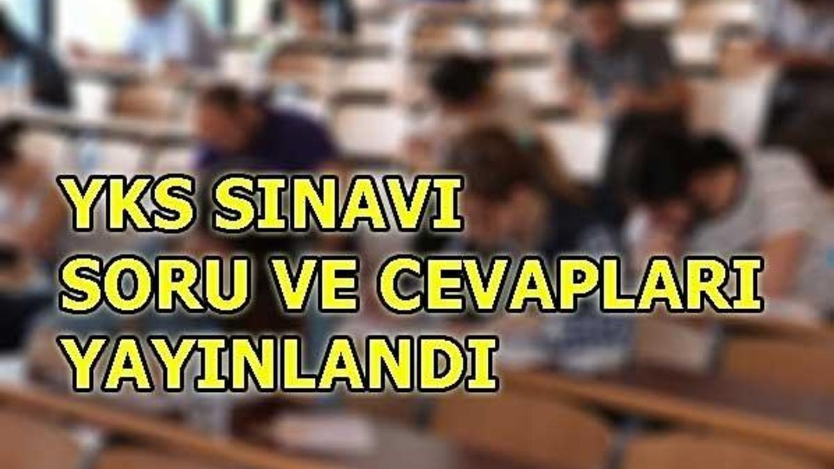 YKS sınav soru ve cevapları yayınlandı! 2018 üniversite sınavı